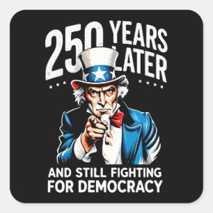250 Jahre später und immer noch für die Demokratie Quadratischer Aufkleber