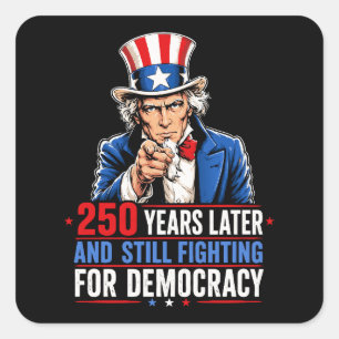 250 Jahre später und immer noch für die Demokratie Quadratischer Aufkleber