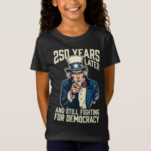 250 Jahre später und immer noch für die Demokratie T-Shirt