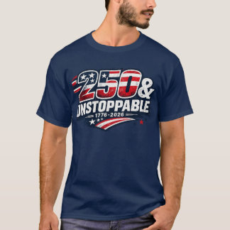 250 & Unaufhaltbar T-Shirt | Amerika 250 Jahre Pat
