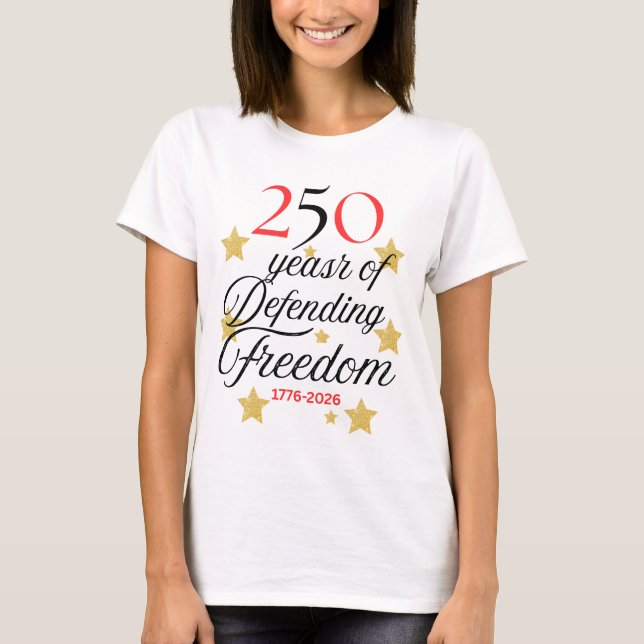 250 Years of Defending Freedom – America’s Birthda T-Shirt (Vorderseite)