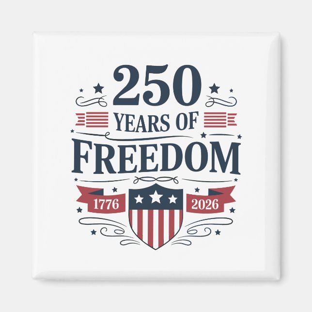 250 Years Of Freedom 1776 2026 250th 4th Of July Magnet (Vorne)