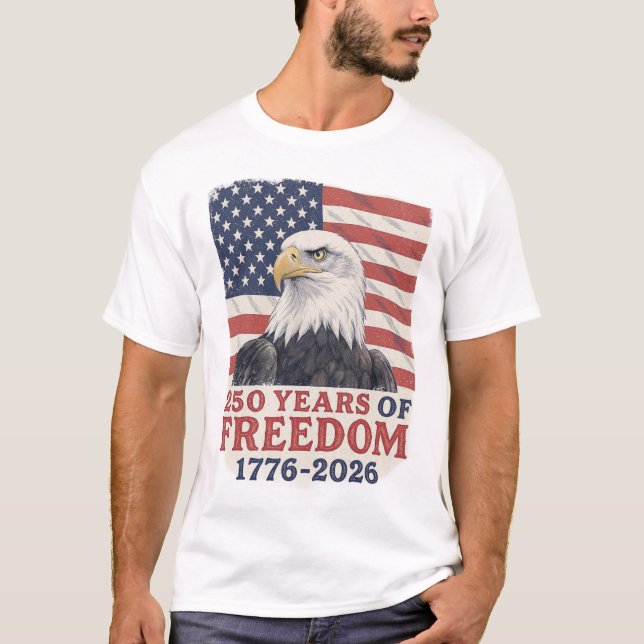 250 Years of Freedom 1776-2026 American Eagle Flag T-Shirt (Vorderseite)