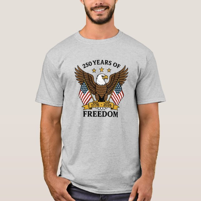 250 Years of Freedom America's Anniversary T-Shirt (Vorderseite)