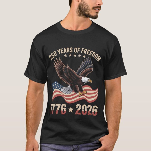 250 Years Of Freedom Eagle 1776 2026 Celebration  T-Shirt (Vorderseite)