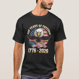 250 Years Of Freedom Eagle 1776 2026 Celebration  T-Shirt