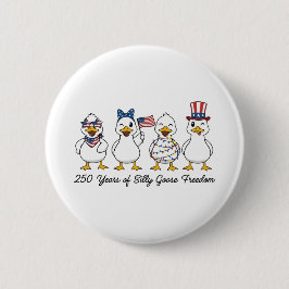 250th Years of Silly Goose Freedom Semiquincentenn Button