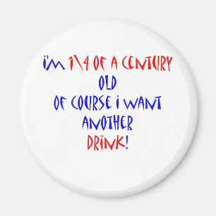 25 (1\4 Jahrhundert) ein weiteres Getränk Magnet