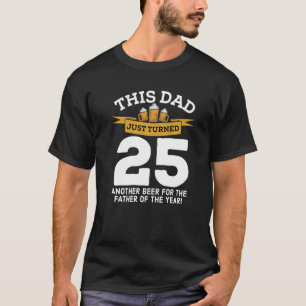 25 Bier Drinking Vater 25. Vater Geburtstag G T-Shirt