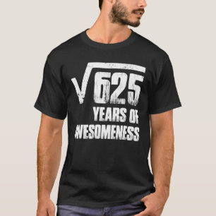 25. Geburtstag für Men Square Root von 625 T-Shirt