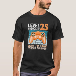 25. Geburtstagsspieler gezwungen zu arbeiten 1 T-Shirt