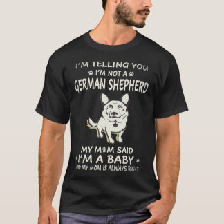 25 Ich sage dir, ich bin kein deutscher Schäferhun T-Shirt