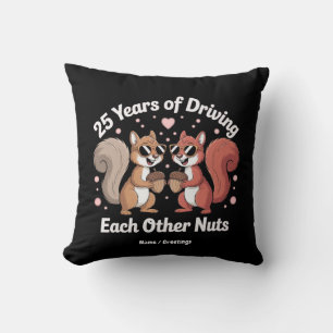 25 Jahre, in denen man sich gegenseitig Nuts Funny Kissen