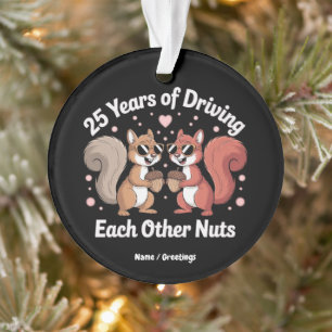 25 Jahre, in denen man sich gegenseitig Nuts Funny Ornament