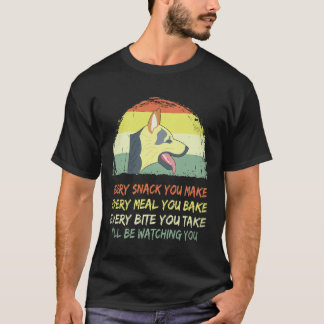 25 Jeder Snack, den du machst... Ich werde dich be T-Shirt