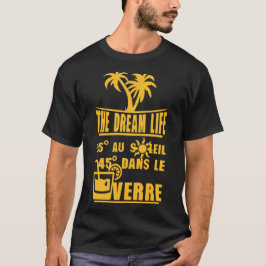 25. Sonne 45 Glas Alkohol Dream Life T-Shirt