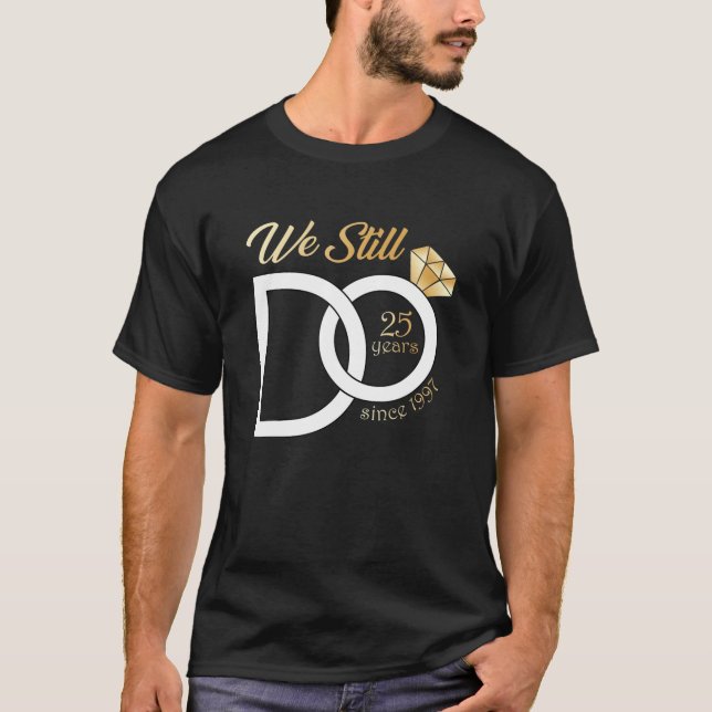 25Th Wedding Anniversary We Still Do 25 Years Sinc T-Shirt (Vorderseite)