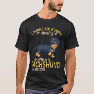 26 Ich wache jeden Morgen mit einem Dachshund an m T-Shirt