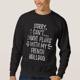 26Dog-Geschenk Entschuldigung, ich kann mit meine Sweatshirt