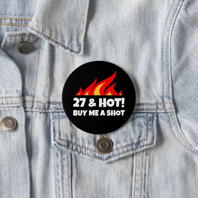 27 & Hot Buy Me A Shot fire brand Birthday Buttons (Beispiel)
