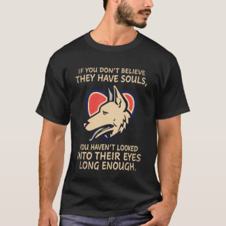 27 Wenn du nicht glaubst, dass sie Seelen haben, h T-Shirt