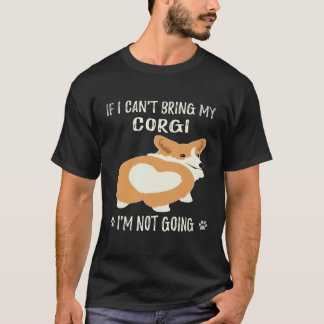 27 Wenn ich meinen Corgi nicht mitbringen kann, ge T-Shirt