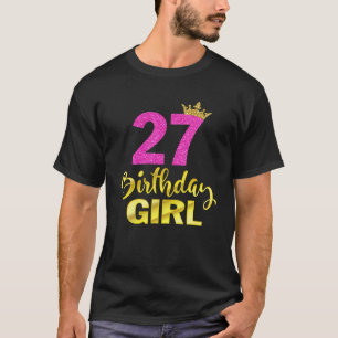 27th Bday Girl Princess 27 Yrs Old 27th Birthday G T-Shirt