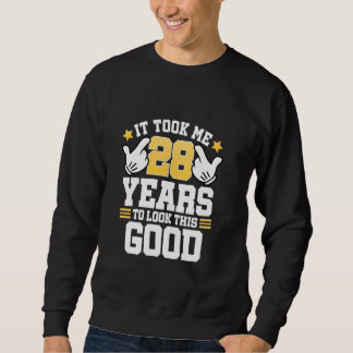 28. Geburtstag T-Shirt es brauchte mich 28 Jahre S Sweatshirt