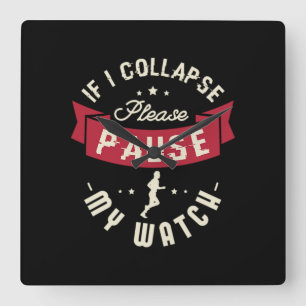 28.If I Collapse Please Pause My Watch Quadratische Wanduhr