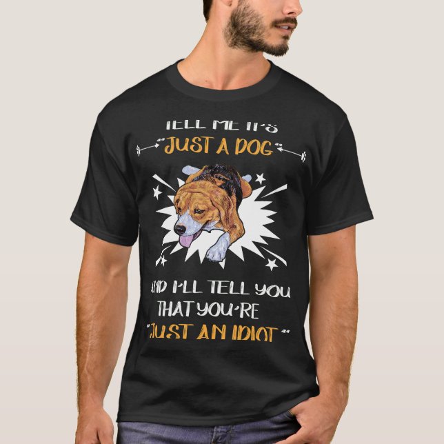28 nur ein Hund nur ein Idiot T-Shirt (Vorderseite)
