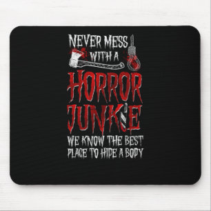 29.Horror Film nie Mess mit einem Horror Junkie wi Mousepad
