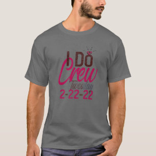 2-22-22 I DO CREW ZWEIERGRUPPE Bridal Party Braut  T-Shirt