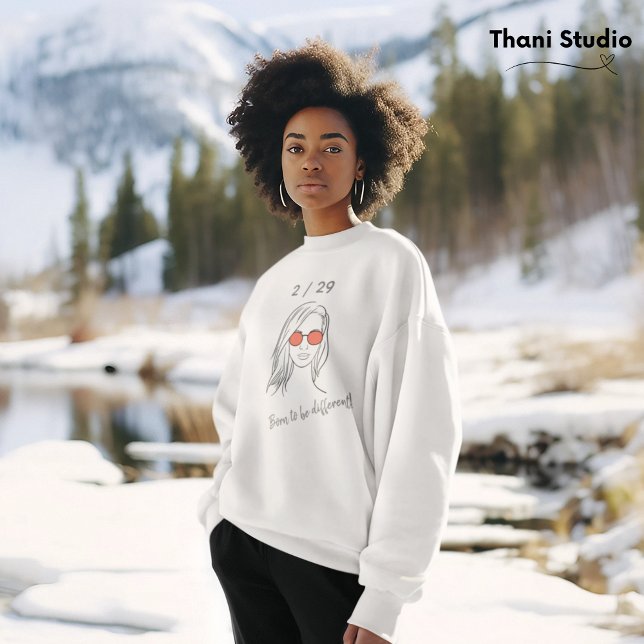 2 / 29 Born to be Different Leap Year Birthday Sweatshirt (Von Creator hochgeladen)