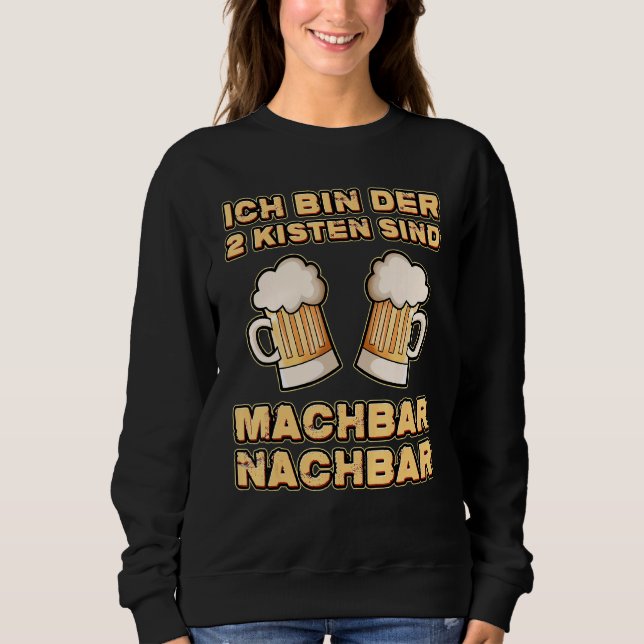2 Crates are Fease Neighbor Beer Party Street Sweatshirt (Vorderseite)