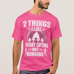 2 Dinge, die ich mag Gewichtszunahme nicht läuft B T-Shirt
