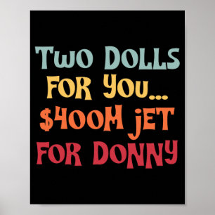 2 Dollar für Sie $400 Millionen Jet für Donny Poster