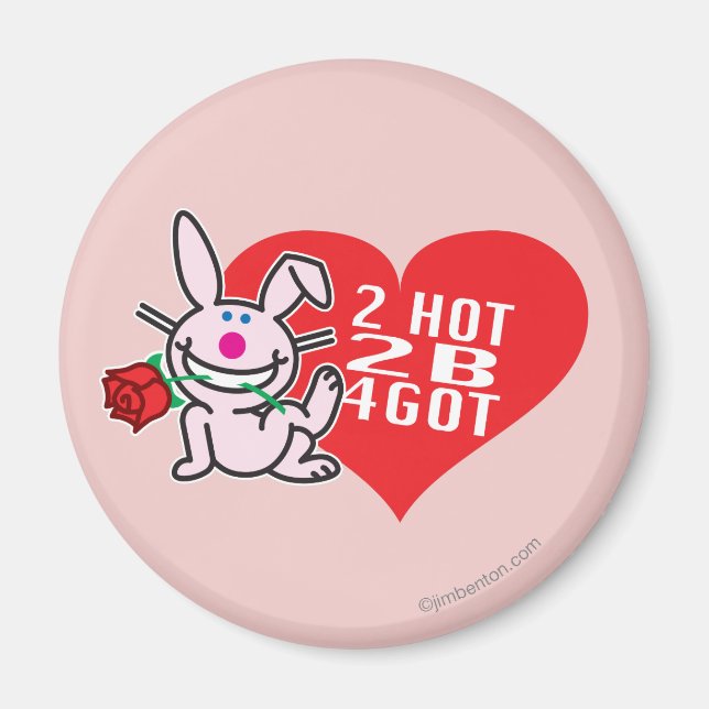 2 Hot 2 B 4Got Magnet (Vorne)