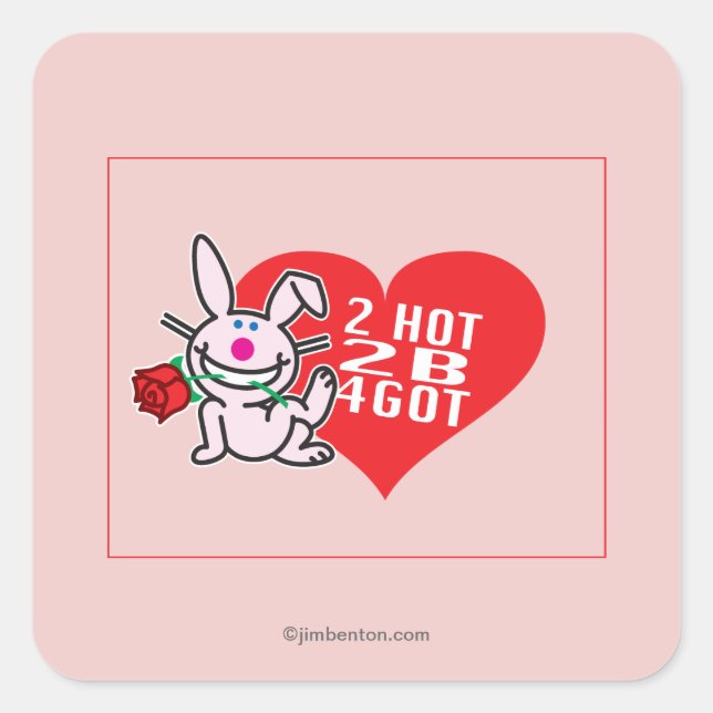 2 Hot 2 B 4Got Quadratischer Aufkleber (Vorderseite)