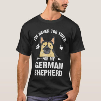 2 Ich bin nie zu müde für meinen deutschen Schäfer T-Shirt
