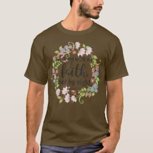 2 Korinther 5 7 denn wir gehen durch den Glauben, T-Shirt