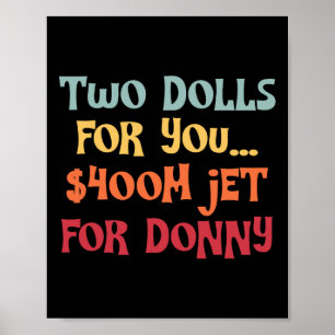 2 Puppen für dich $400 Millionen Jet für Donny Poster