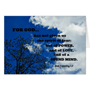 2. Timothy 1:7 Denn Gott hat uns nicht gegeben....