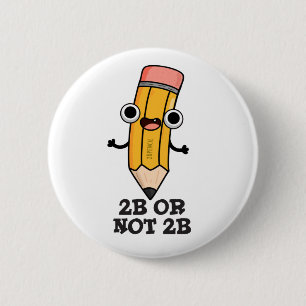 2b oder nicht 2b Funny Shakespeare Pencil Pub Button