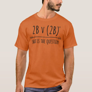 2B oder nicht 2B T-Shirt