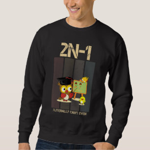2n 1 Ich kann buchstäblich nicht einmal Lustige Sp Sweatshirt
