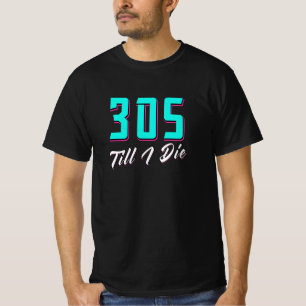 305 bis ich Miami Die habe T-Shirt