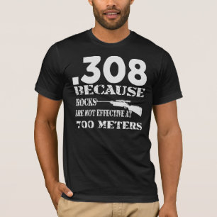 .308, da die Felsen bei 700 Metern nicht wirksam s T-Shirt