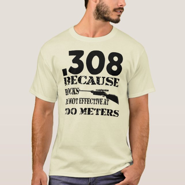 .308, da die Felsen bei 700 Metern nicht wirksam s T-Shirt (Vorderseite)