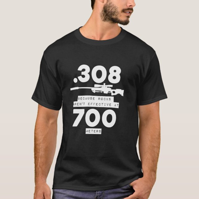 308, weil die Felsen bei 700 Metern F wirksam sind T-Shirt (Vorderseite)