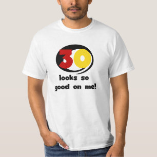 30 Blicke so gut auf mir T - Shirts und Geschenke